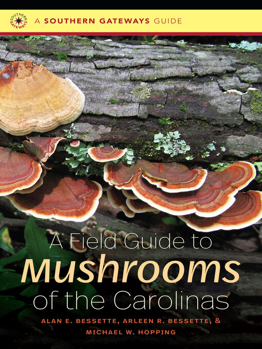 Title details for A Field Guide to Mushrooms of the Carolinas by Alan E. Bessette - Available